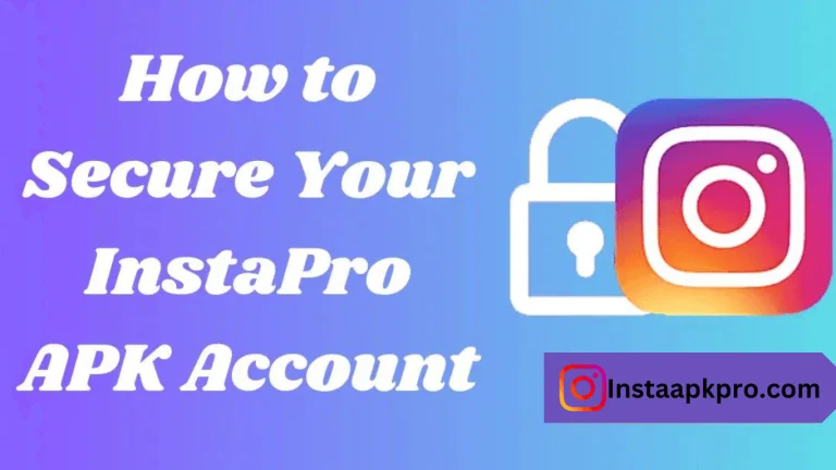Secure Your InstaPro APK Account